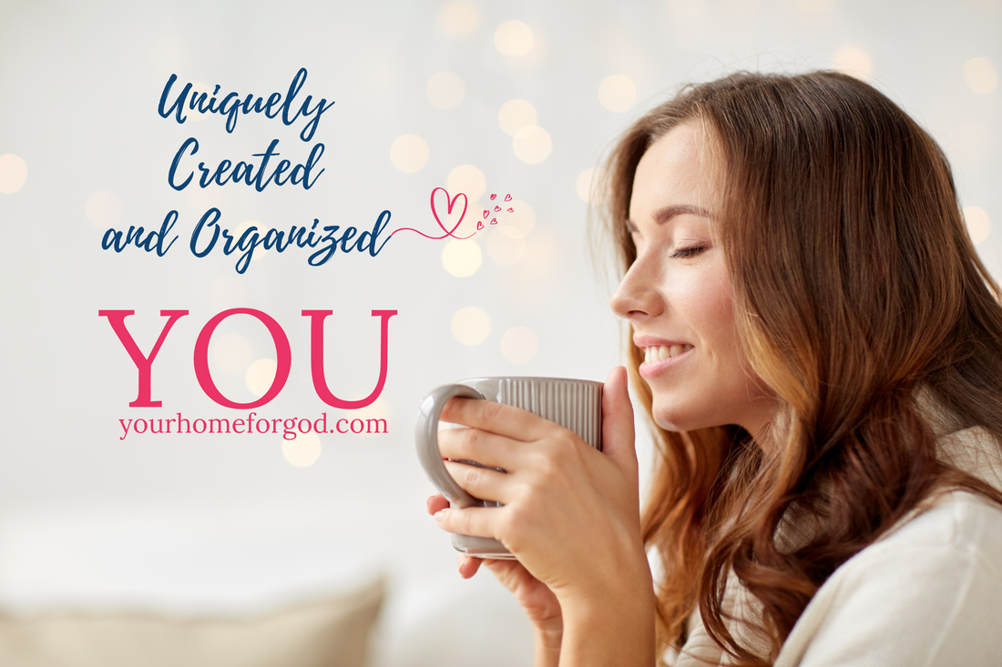 Uniquely Created and Organized You! Get Organized today with resources from Your Home For God Store https://www.yourhomeforgodstore.com